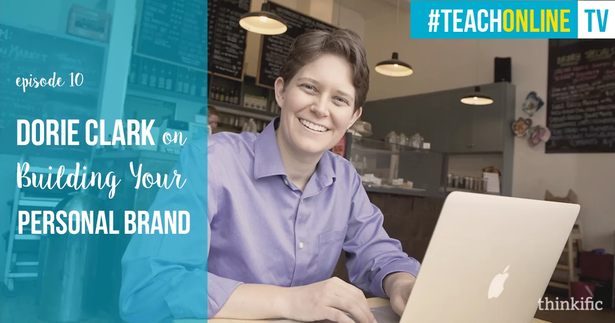 Dorie Clark: Building Your Personal Brand | Thinkific Teach Online TV