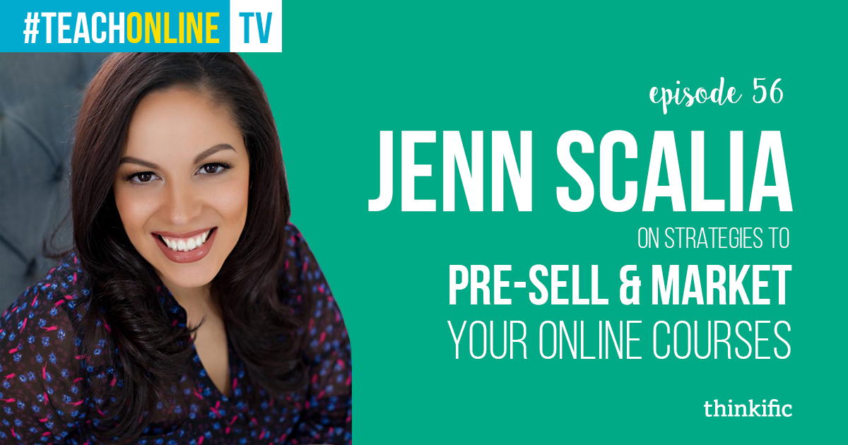 Jenn Scalia: Strategies To Pre-Sell & Market Your Online Courses | Thinkific