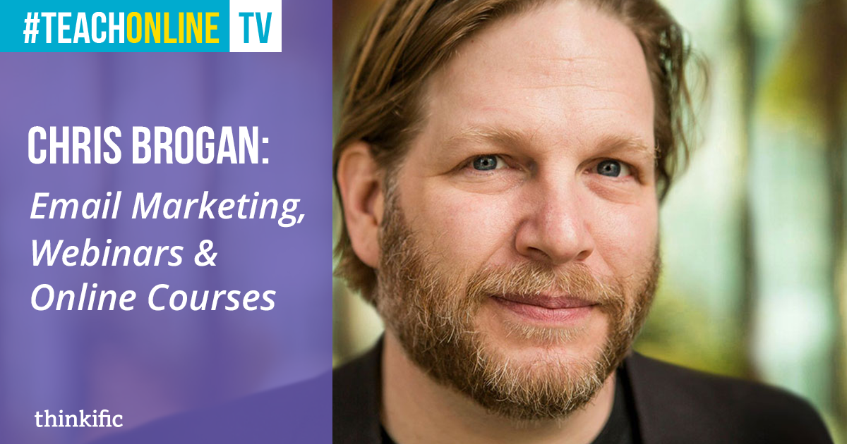 Chris Brogan: Email Marketing, Webinars & Online Course Creation | Thinkific Teach Online TV