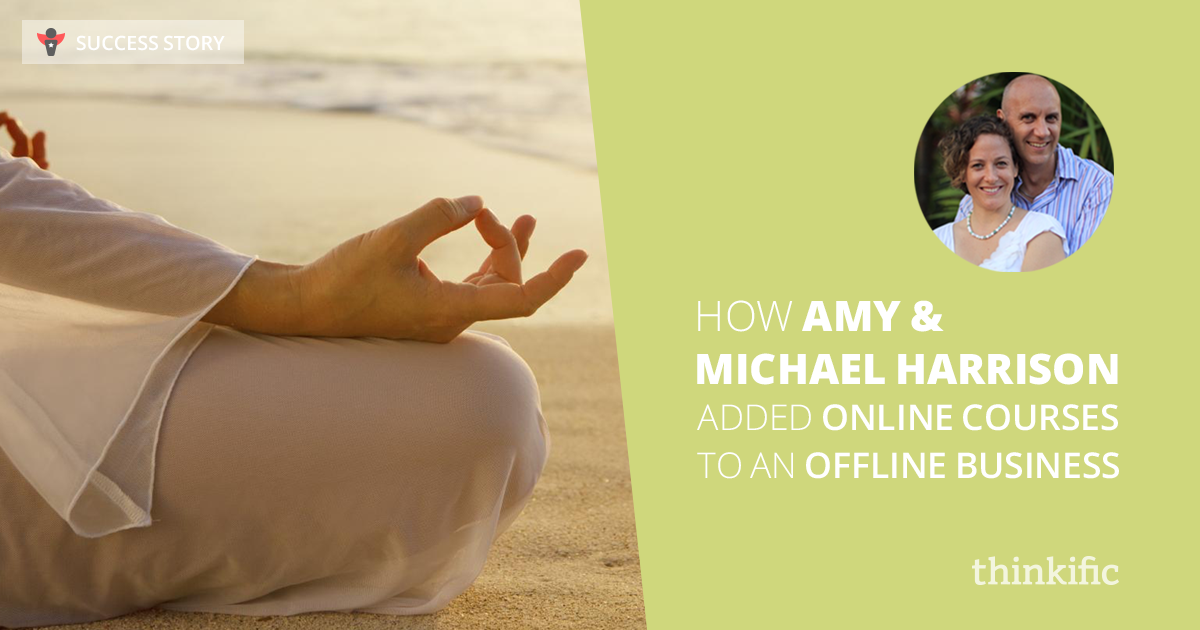 How Amy & Michael Harrison Added Online Courses to an Offline Business