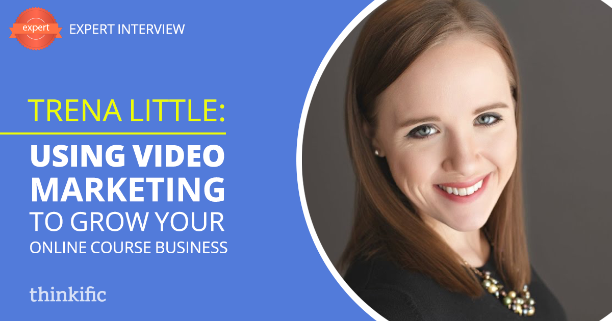 Trena Little: Using Video Marketing to Grow Your Online Course Business | Thinkific Teach Online TV