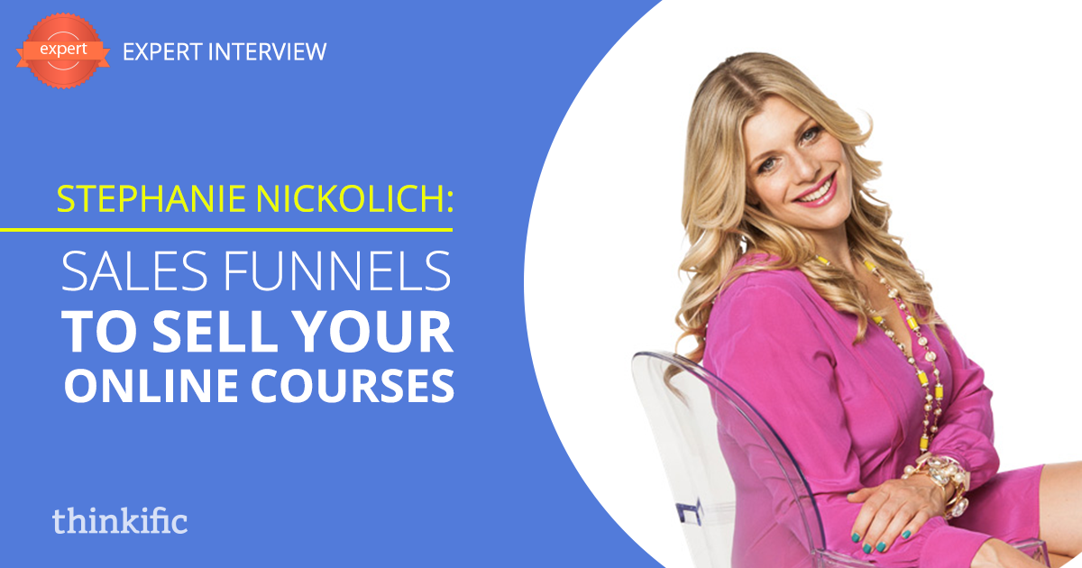 Stephanie Nickolich: Creating Sales Funnels to Sell Your Online Courses | Thinkific Teach Online TV