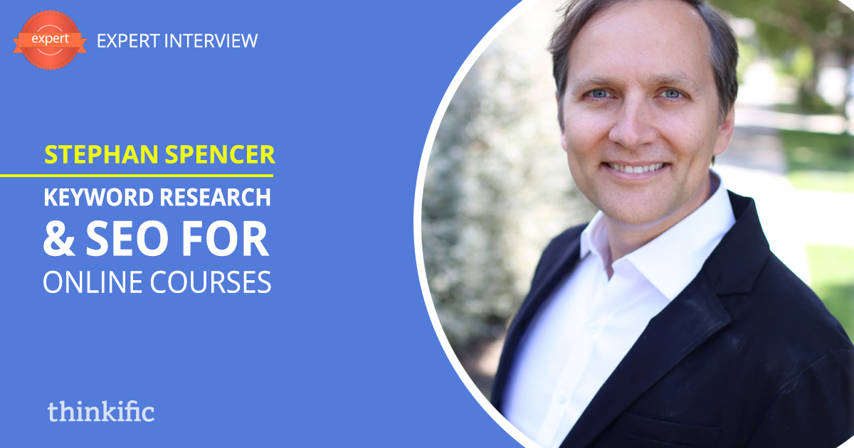 Stephan Spencer: Keyword Research & SEO Tutorial for Online Course Creators | Thinkific Teach Online TV