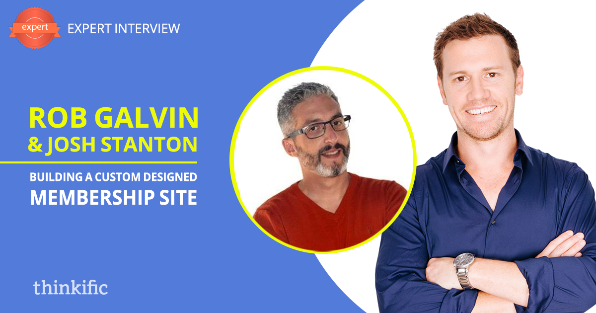 How to Build a Successful Membership Site on Thinkific (Josh Stanton & Rob Galvin Interview) | Thinkific Teach Online TV