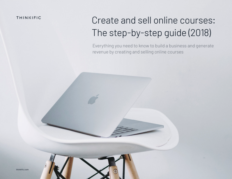 GUIDE: Create and sell online courses 2018 by Thinkific