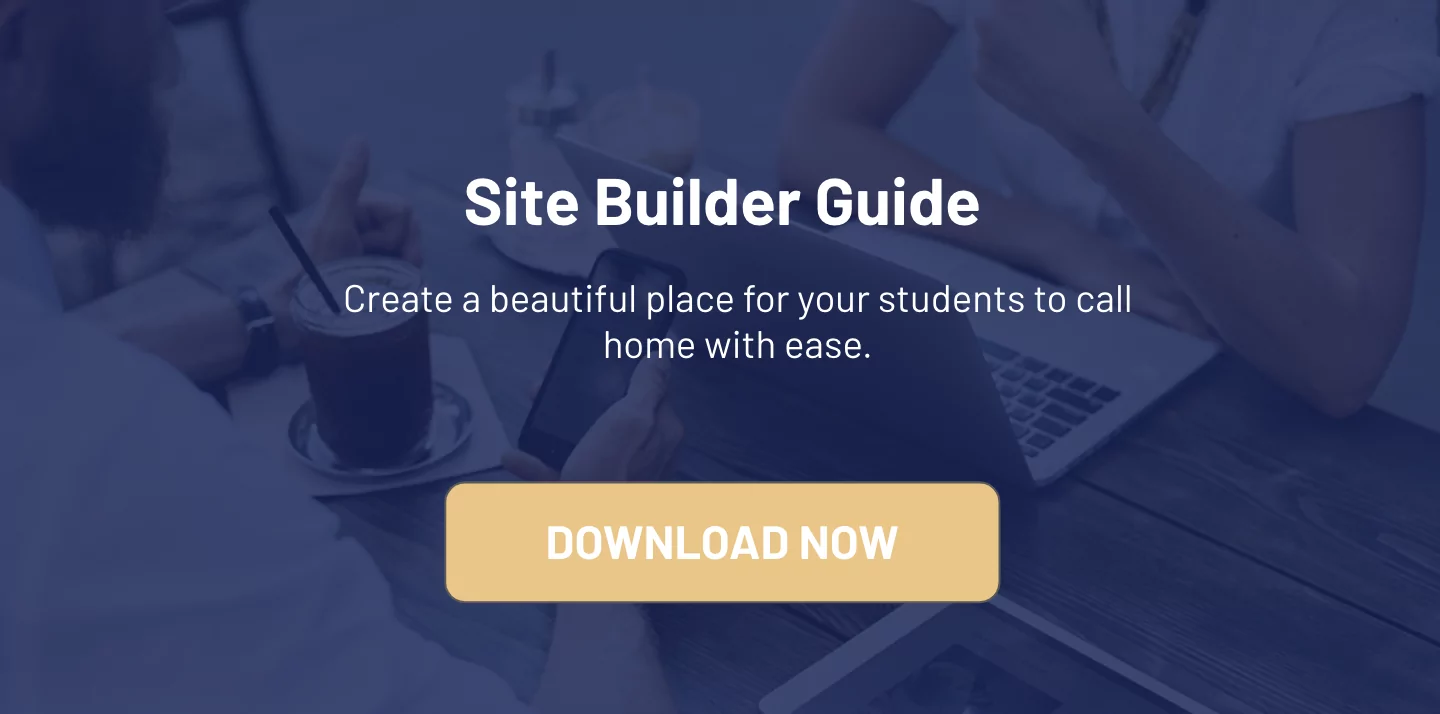 This Site Builder quick start guide is meant to make sure you can quickly and easily create a beautiful place for your students to call home.