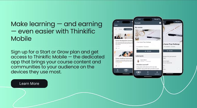 Screenshot of Thinkific Mobile App, with text, "sign up for a Start or Grow plan and get access to Thinkific Mobile — the dedicated app that brings your course content and communities to your audience on the devices they use most."