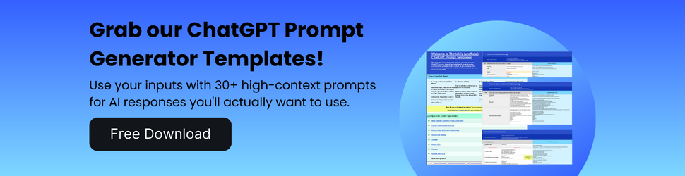 Grab a copy of our Free ChatGPT Prompt Generator Templates: Download Now