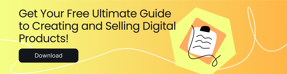 Free Ultimate Guide to Creating and Selling Digital Products: Download Now